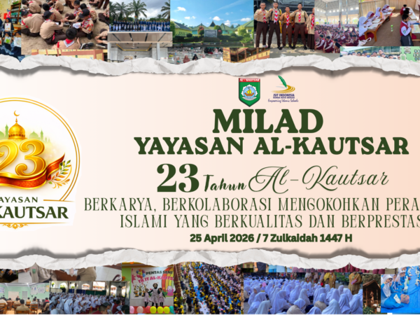 Puncak Milad YPIT Al-Kautsar Ke-23 Tahun Pada Tanggal 25 April 2026 dengan Tema: 23 Tahun Al-Kautsar berkarya, berkolaborasi mengokohkan peradaban Islami yang berkualitas dan berprestasi